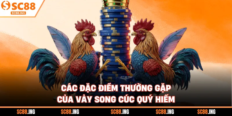 Các đặc điểm thường gặp của vảy song cúc quý hiếm