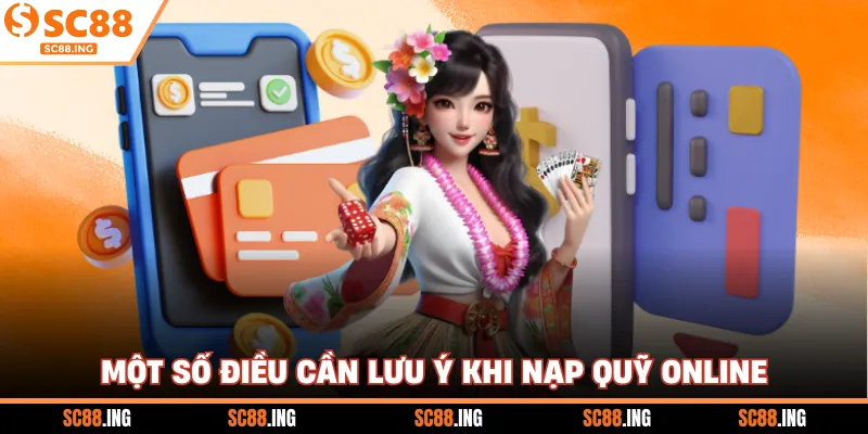 Một số điều cần lưu ý khi nạp quỹ online