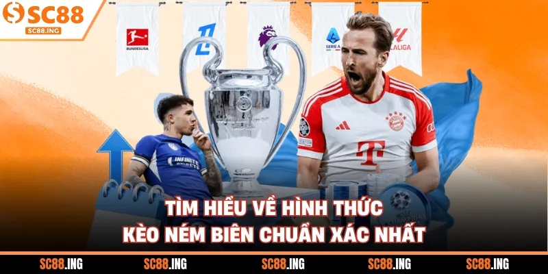 Tìm hiểu về hình thức kèo ném biên chuẩn xác nhất